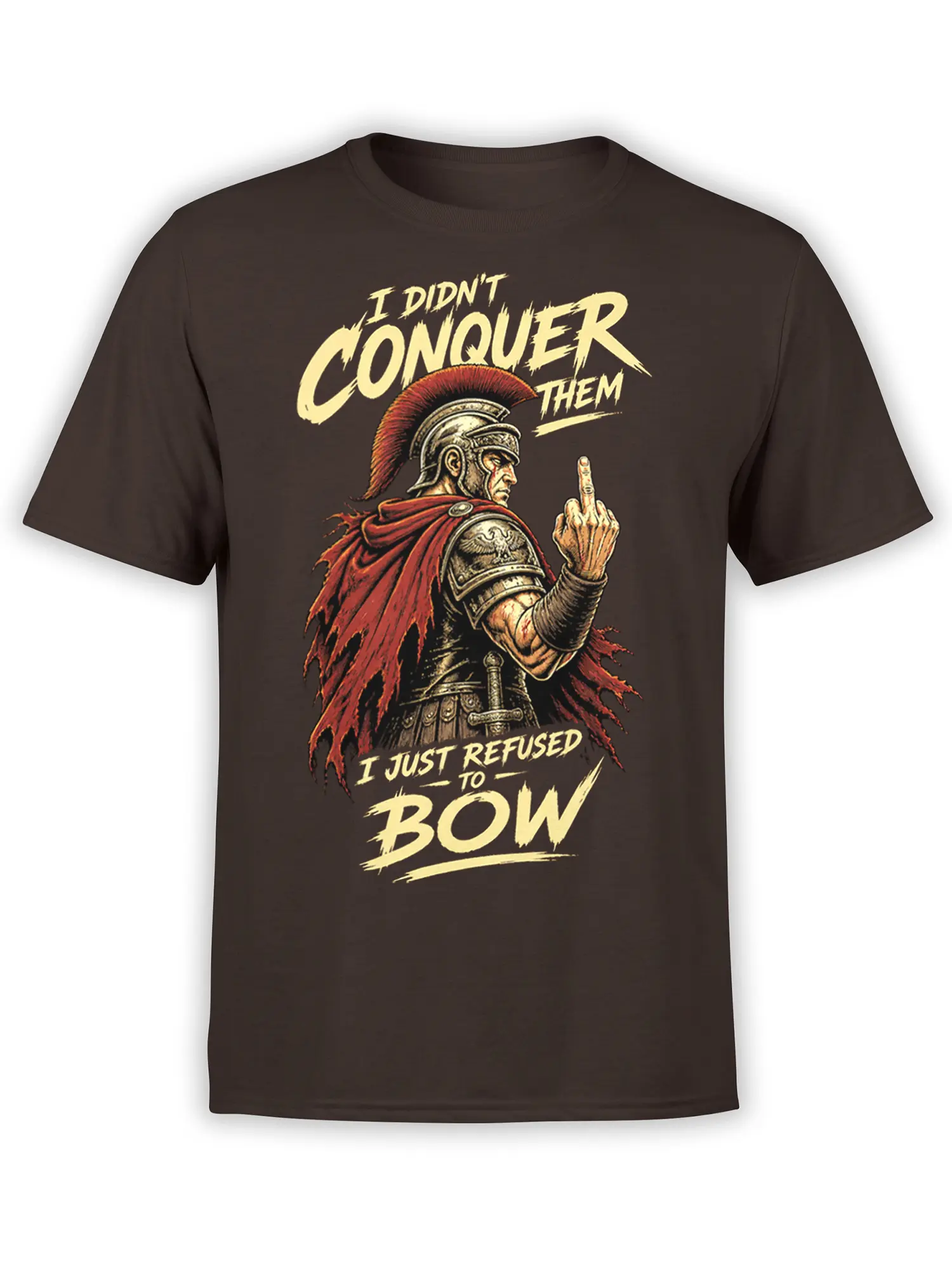 Brown T-shirt with armored Roman warrior, red cape, raised middle finger, and bold “I just refused to bow” lettering