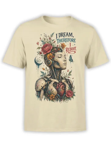 Beige robot T-shirt with roses, flowers, butterfly, crescent moon, and “I Dream, Therefore I Reboot” artwork