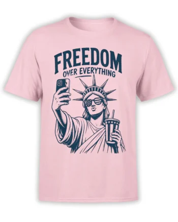 Pink Statue of Liberty T-shirt with selfie design, sunglasses, striped cup, and Freedom Over Everything lettering