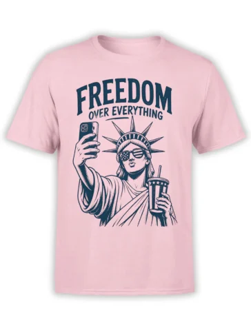Pink Statue of Liberty T-shirt with selfie design, sunglasses, striped cup, and Freedom Over Everything lettering