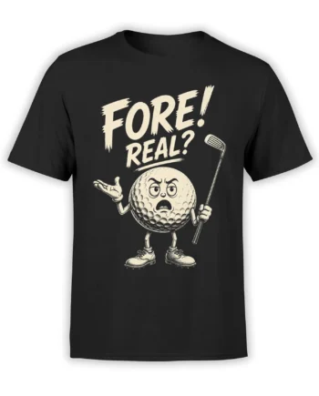 Black golf T-shirt with a baffled golf ball character, club, cream “FORE! REAL?” lettering, and vintage artwork