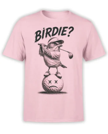 Light pink golf T-shirt with a bird golfer swinging over a defeated golf ball and bold “BIRDIE?” lettering