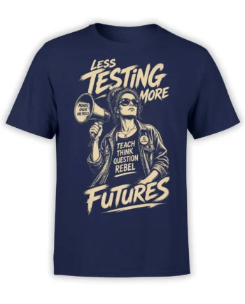 Rebel teacher T-shirt in navy with woman holding a megaphone and less testing more futures design