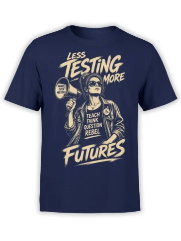 Rebel teacher T-shirt in navy with woman holding a megaphone and less testing more futures design