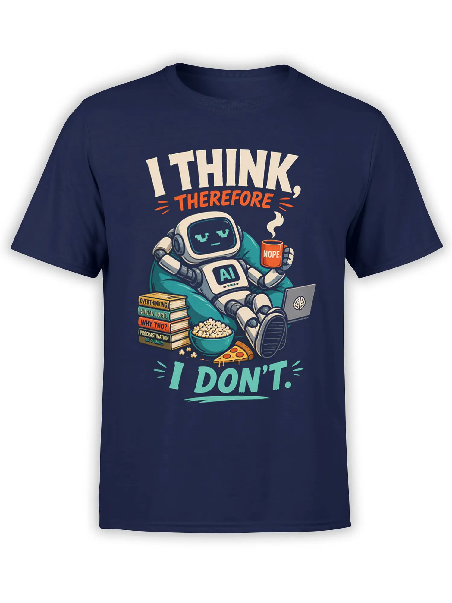AI robot holding a “NOPE” mug with pizza, popcorn, books, and overthinking text on a navy T-shirt