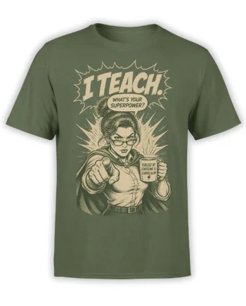 Green teacher T-shirt with comic-style educator, coffee mug, cape, and bold "I TEACH!" lettering