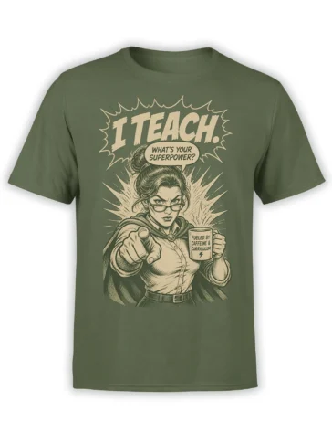 Green teacher T-shirt with comic-style educator, coffee mug, cape, and bold "I TEACH!" lettering