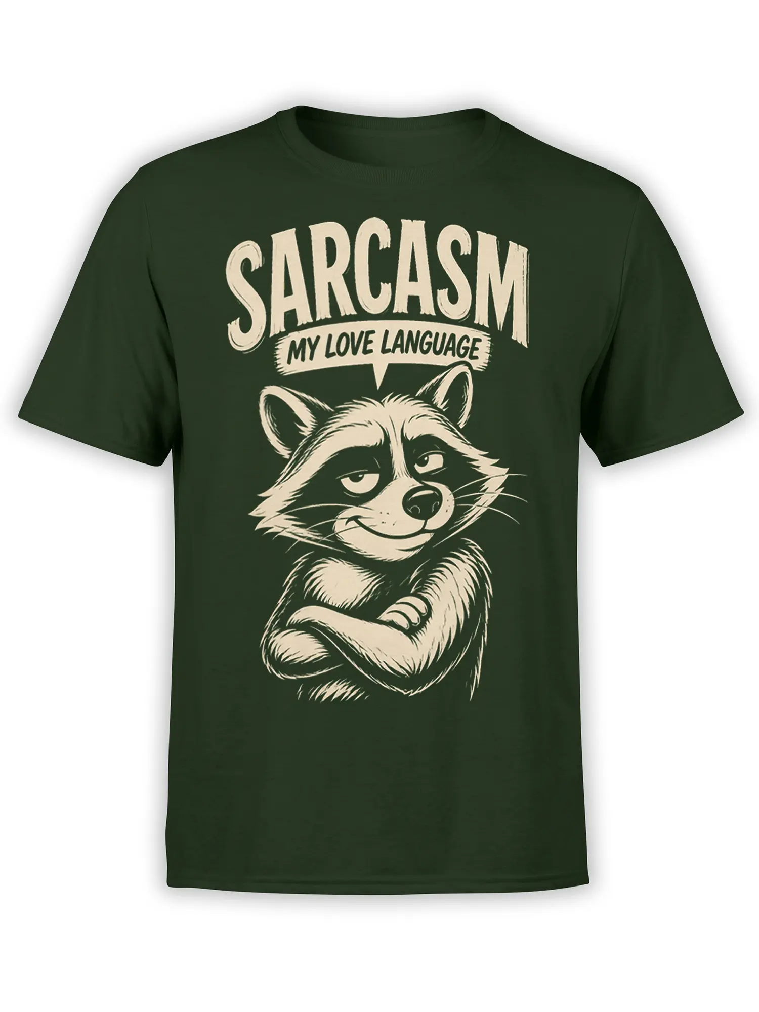 Dark green raccoon T-shirt with crossed arms, a sly smile, and cream “Sarcasm My Love Language” lettering