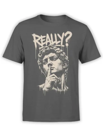 Gray T-shirt featuring a cream classical statue face making a shushing gesture beneath bold “REALLY?” lettering