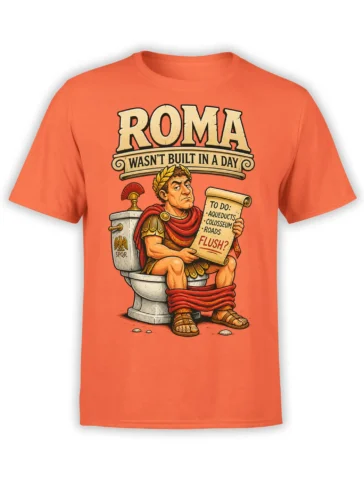 Orange T-shirt with a Roman soldier on a toilet, a “TO DO” scroll, and “ROMA WASN’T BUILT IN A DAY” text