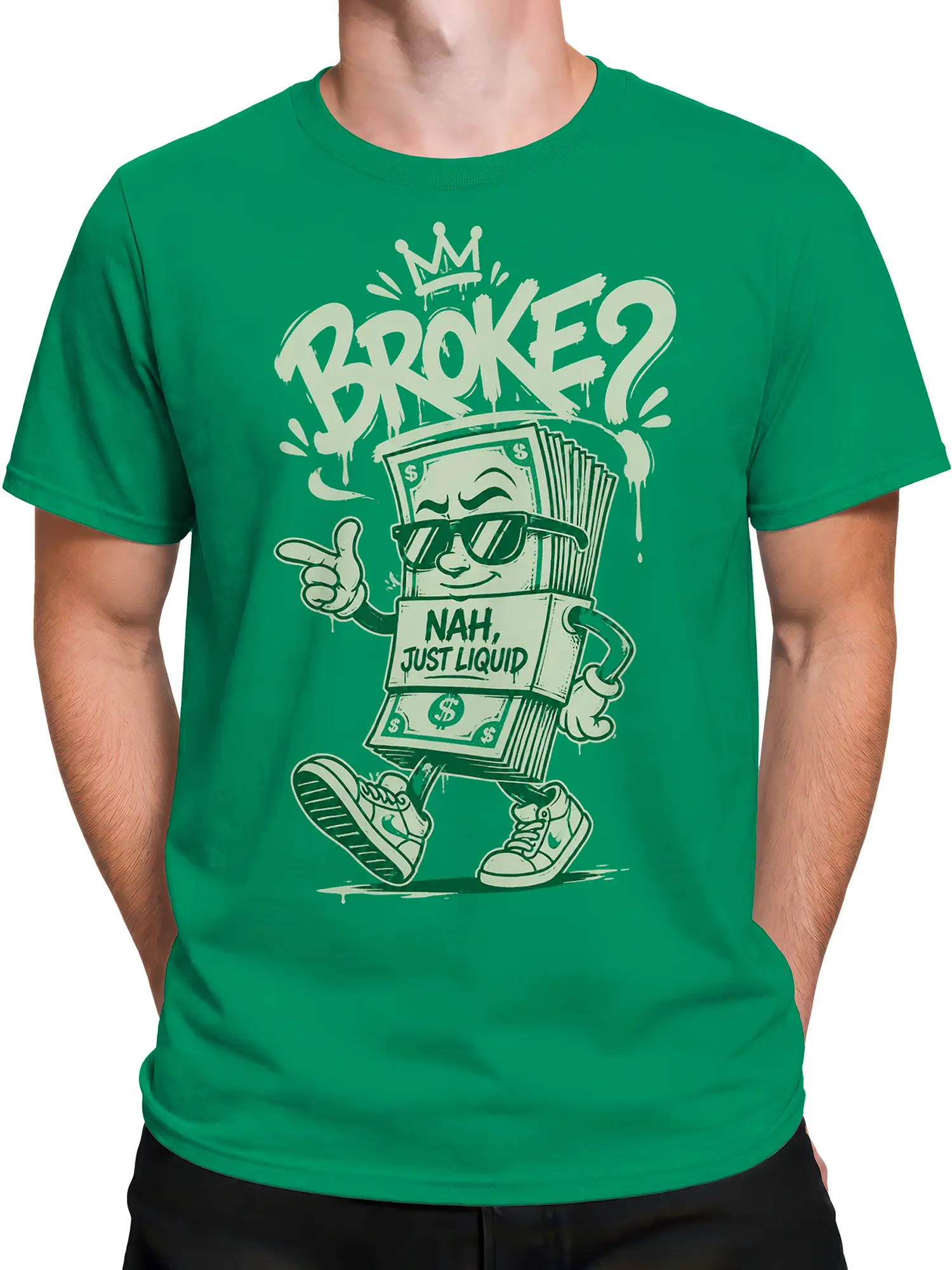 Male torso wearing green money T-shirt with crowned dollar bill character and bold “BROKE? NAH, JUST LIQUID” print
