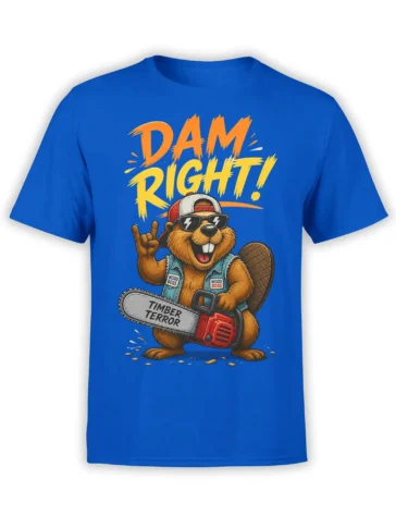 Funny beaver cartoon T-shirt in blue with sunglasses, chainsaw, and bold “DAM RIGHT!” lettering
