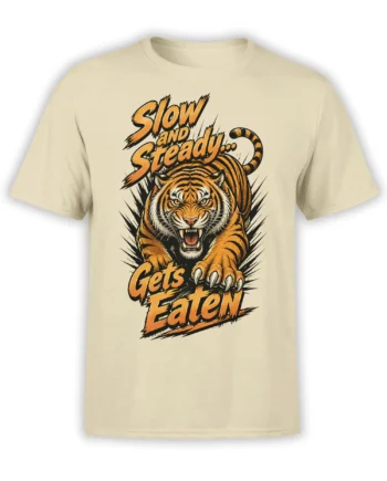 Beige tiger T-shirt with a roaring striped tiger, extended claws, and “Slow and Steady Gets Eaten” lettering