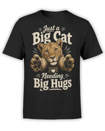 Black T-shirt with a vintage big cat reaching forward beneath the message Just a Big Cat Needing Big Hugs