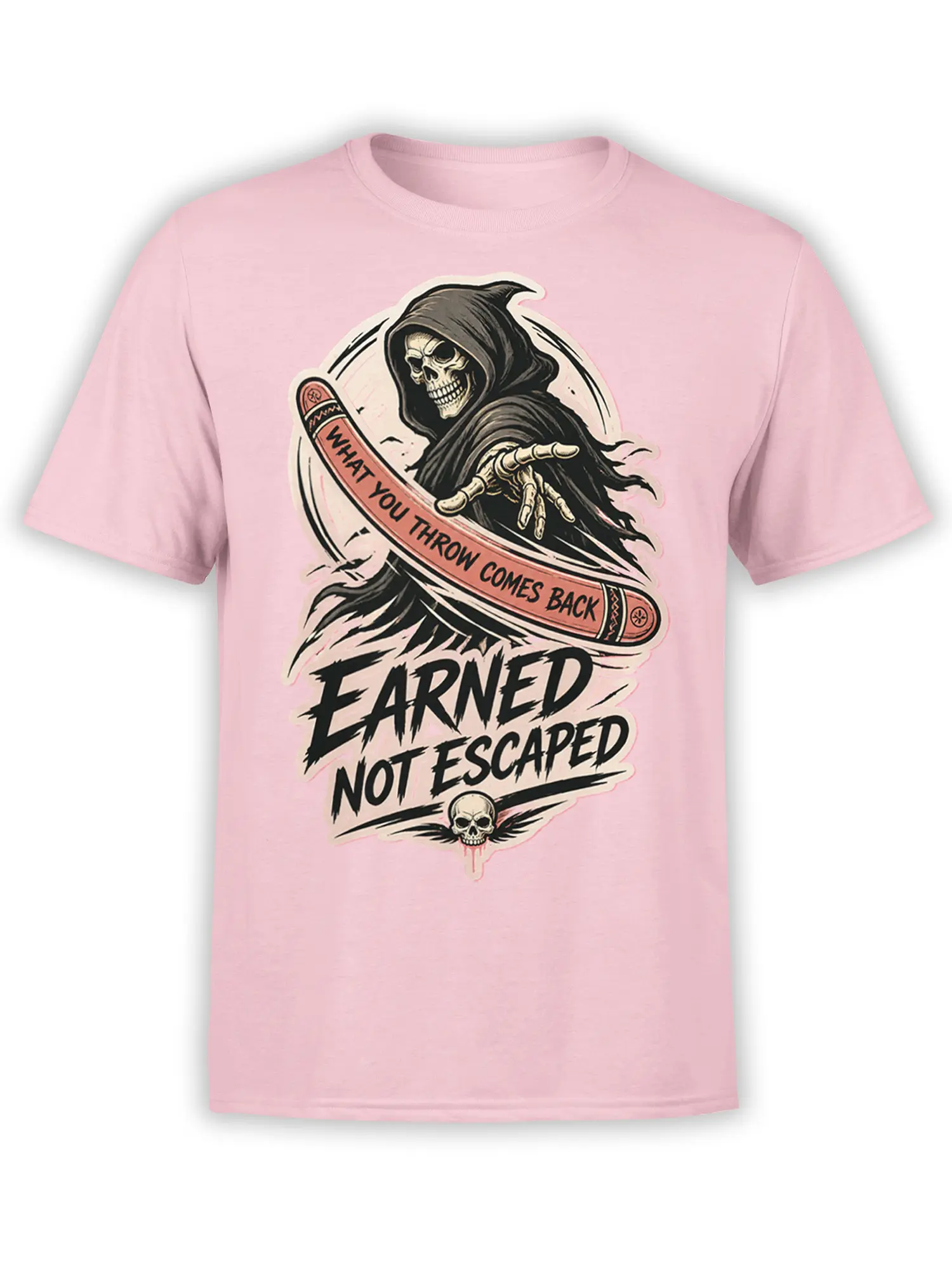 Pink T-shirt with hooded reaper skull, “What You Throw Comes Back,” and “Earned Not Escaped” design
