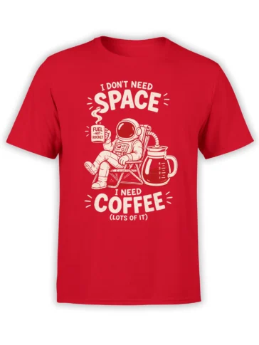 Red astronaut coffee T-shirt with seated space traveler, coffee mug, carafe, and humorous caffeine message