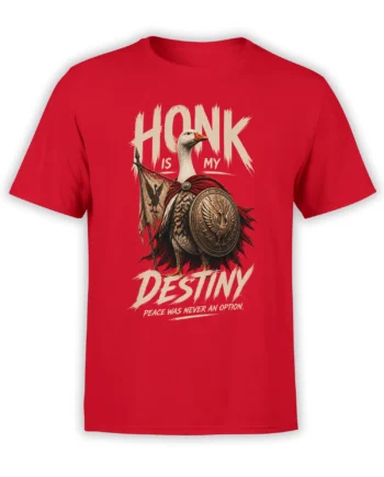 Red T-shirt with a goose warrior holding a shield and spear beneath HONK IS MY DESTINY text