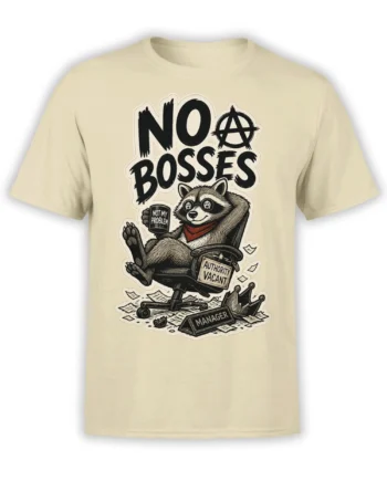 Beige raccoon t-shirt with “NO BOSSES,” “NOT MY PROBLEM,” and “AUTHORITY VACANT” office humor artwork