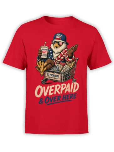Red T-shirt with a satirical bald eagle, patriotic sunglasses, snack-filled cart, and “Overpaid” lettering