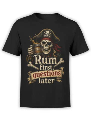 Black pirate skeleton T-shirt with a foaming mug, crossbones, and “Rum first, questions later” lettering