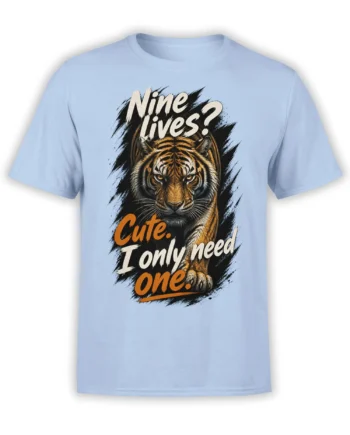 Light blue tiger graphic T-shirt with bold “Nine Lives?” and “I only need one” lettering