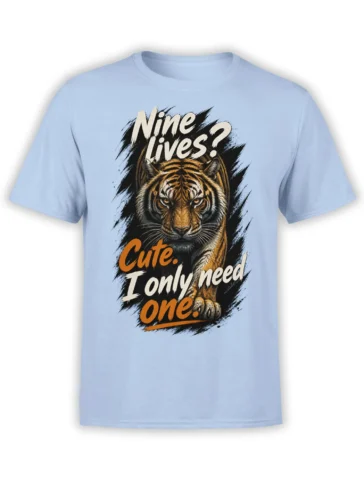 Light blue tiger graphic T-shirt with bold “Nine Lives?” and “I only need one” lettering