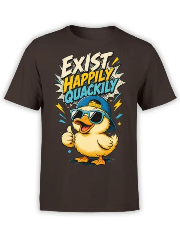 Brown T-shirt with a cheerful yellow duck in blue sunglasses and bold “EXIST HAPPILY QUACKILY” lettering