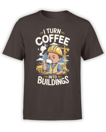 2352 I Turn Coffee Into Buildings T-Shirt Front