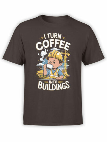 2352 I Turn Coffee Into Buildings T-Shirt Front