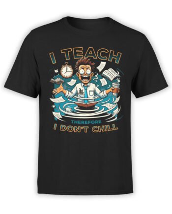 2365 Don't Chill Teacher T-Shirt Front