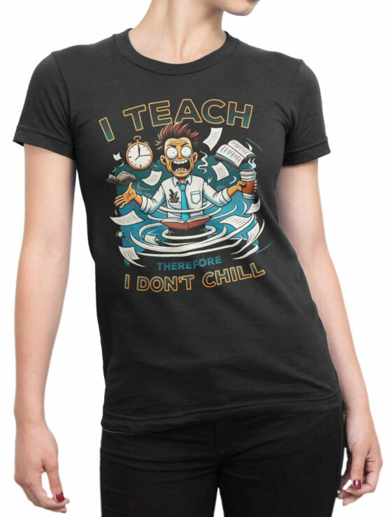 2365 Don't Chill Teacher T-Shirt Front Woman