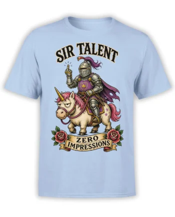 Light blue T-shirt with an armored knight riding a unicorn and the words Sir Talent Zero Impressions