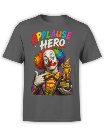 Colorful clown graphic with “APPLAUSE HERO” text and a bare minimum trophy on a gray T-shirt