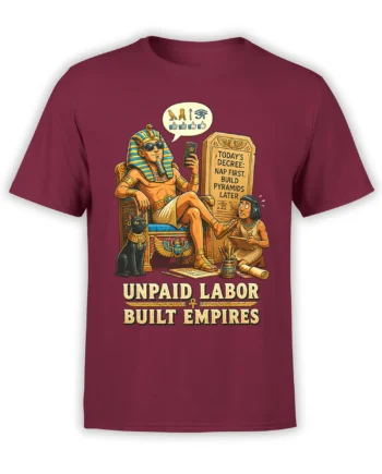 Ancient Egypt T-shirt in burgundy with lounging pharaoh, black cat, pyramid decree, and unpaid labor text