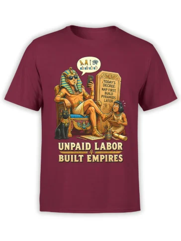 Ancient Egypt T-shirt in burgundy with lounging pharaoh, black cat, pyramid decree, and unpaid labor text