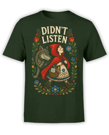 Front view of a green T-shirt with a red-hooded girl, grinning wolf, flowers, and “DIDN’T LISTEN” artwork