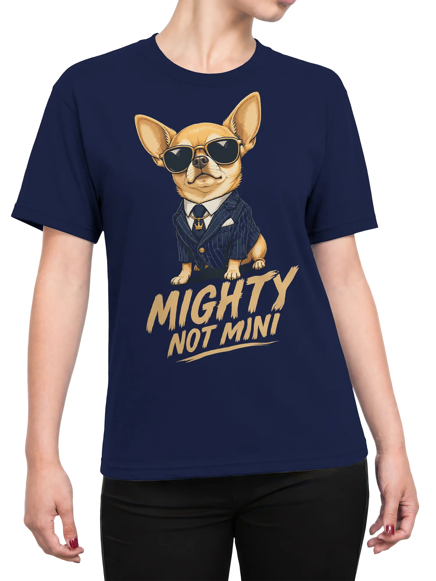 Female torso wearing a navy Chihuahua T-shirt with sunglasses, suit, crown, and “MIGHTY NOT MINI” design