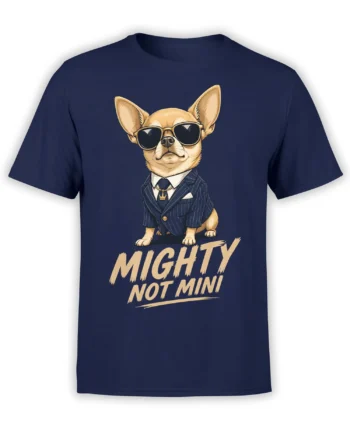 Chihuahua in sunglasses and a pinstripe suit with “MIGHTY NOT MINI” text on a navy T-shirt