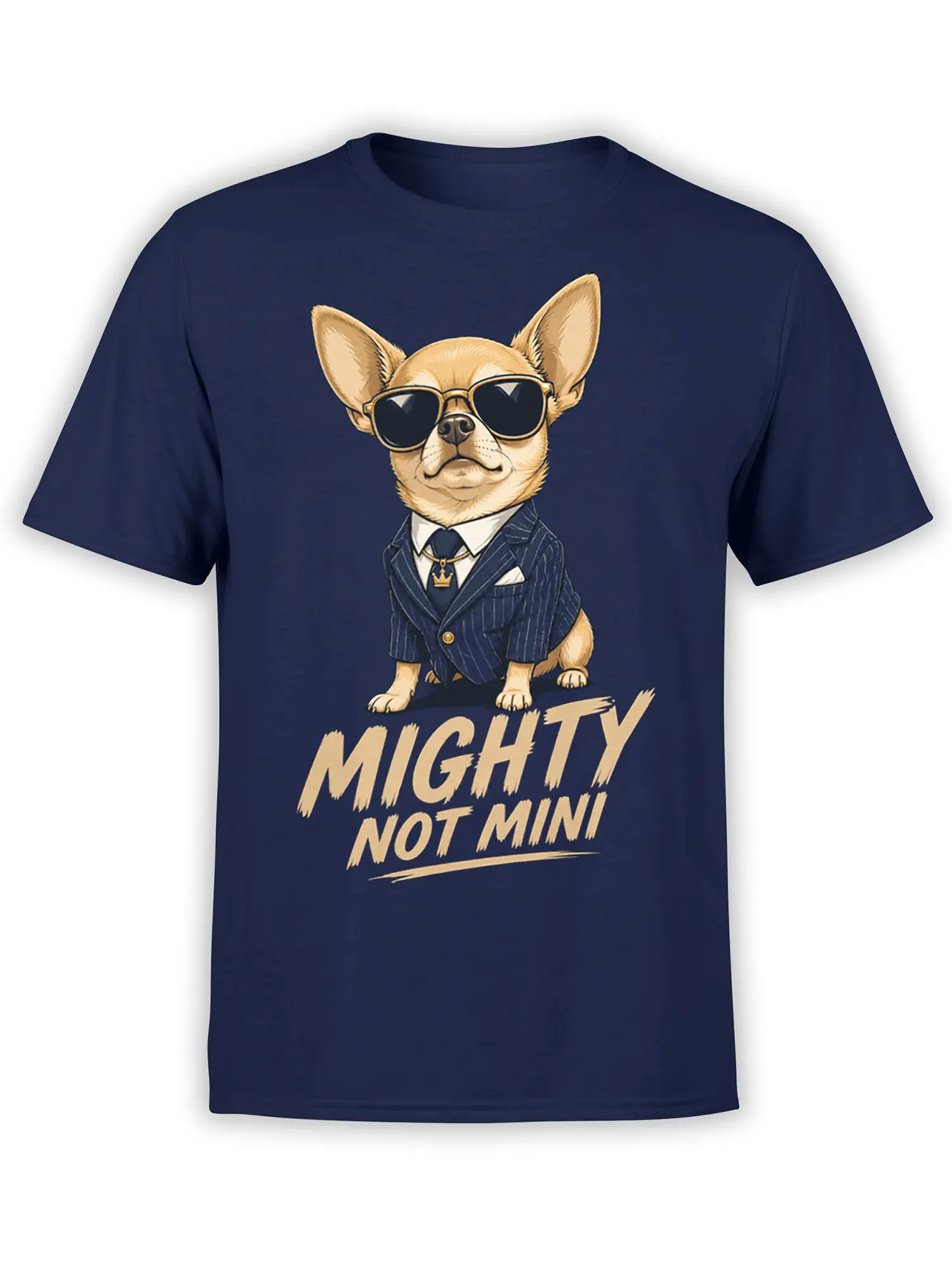 Chihuahua in sunglasses and a pinstripe suit with “MIGHTY NOT MINI” text on a navy T-shirt