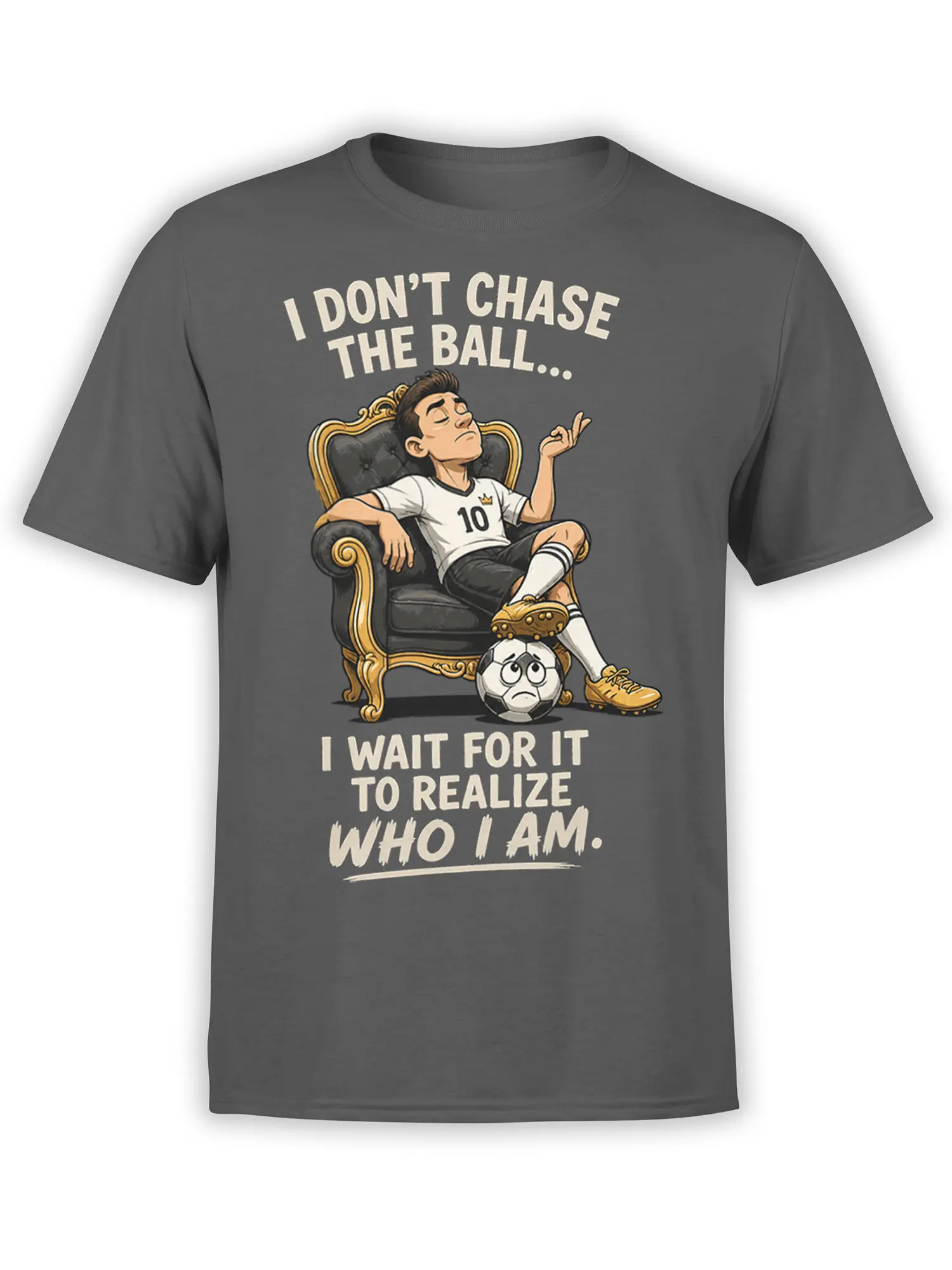 Gray soccer T-shirt with lounging player on a throne, soccer ball, and humorous confidence slogan