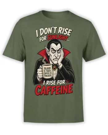 Green T-shirt with a sleepy vampire holding coffee and the message I rise for caffeine