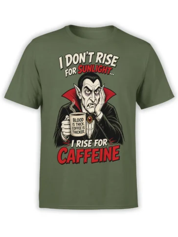 Green T-shirt with a sleepy vampire holding coffee and the message I rise for caffeine