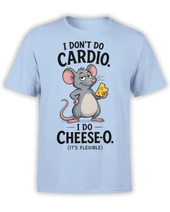 Light blue mouse t-shirt featuring a gray cartoon mouse holding cheese and the text “I DON’T DO CARDIO. I DO CHEESE-O.”