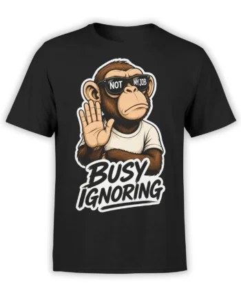 Black T-shirt with a brown monkey in sunglasses and “Not My Job, Busy Ignoring” graphic