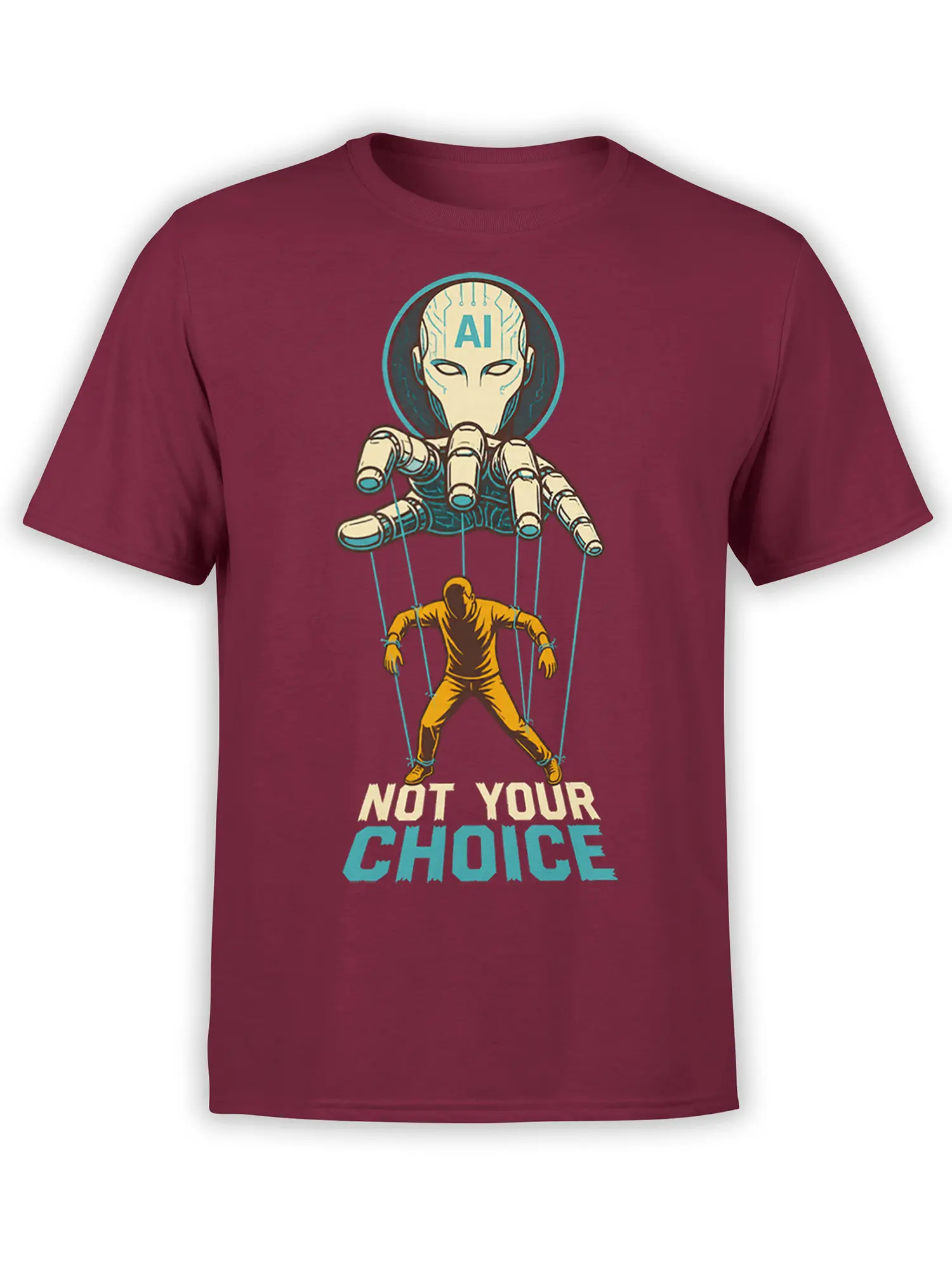 Robotic AI figure controlling a human puppet on a burgundy T-shirt with “NOT YOUR CHOICE” text