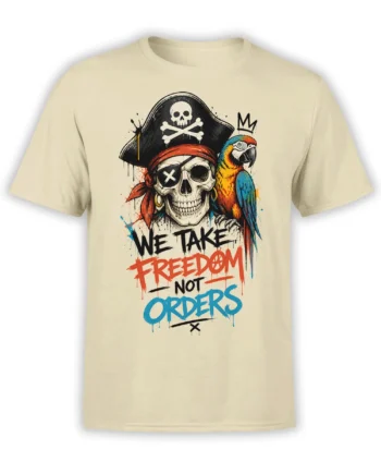 Beige pirate T-shirt with grinning skeleton, colorful parrot, and “WE TAKE FREEDOM NOT ORDERS” design