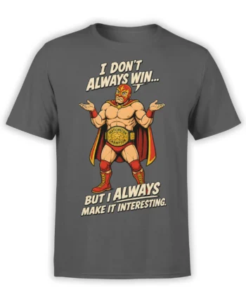 Gray wrestling T-shirt with a masked wrestler, participation champion belt, and humorous motivational text