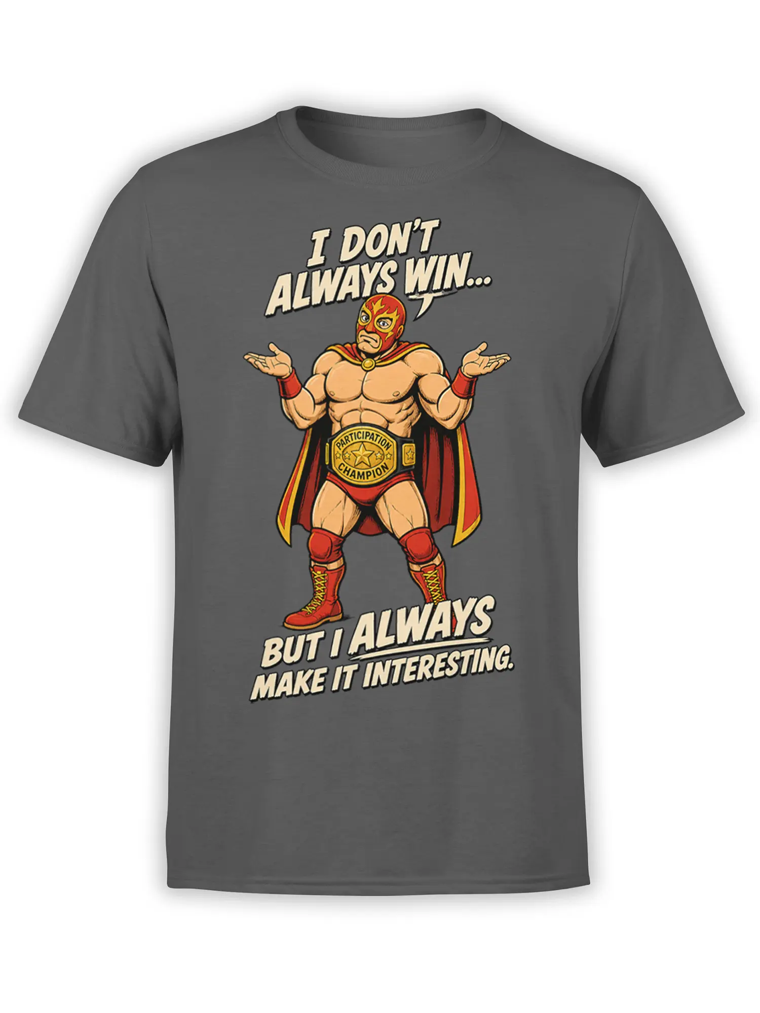 Gray wrestling T-shirt with a masked wrestler, participation champion belt, and humorous motivational text
