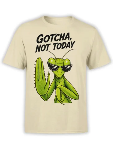 Green praying mantis in sunglasses with “Gotcha, Not Today” text on a beige graphic T-shirt
