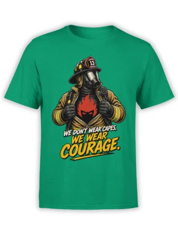 Green firefighter T-shirt with protective gear, red flame emblem, and bold “We Wear Courage” slogan